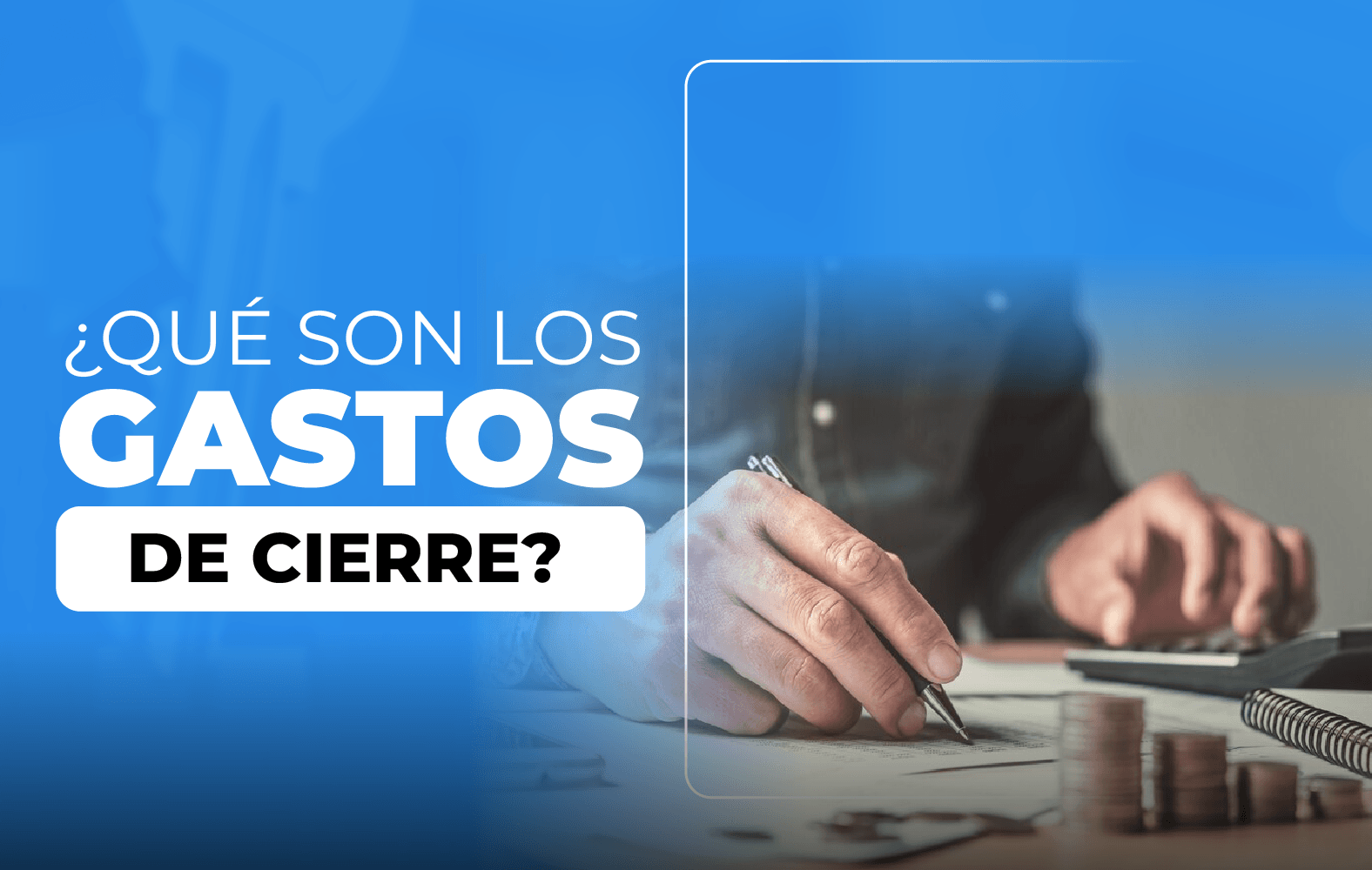 ¿Sabes qué son los gastos de cierre?
