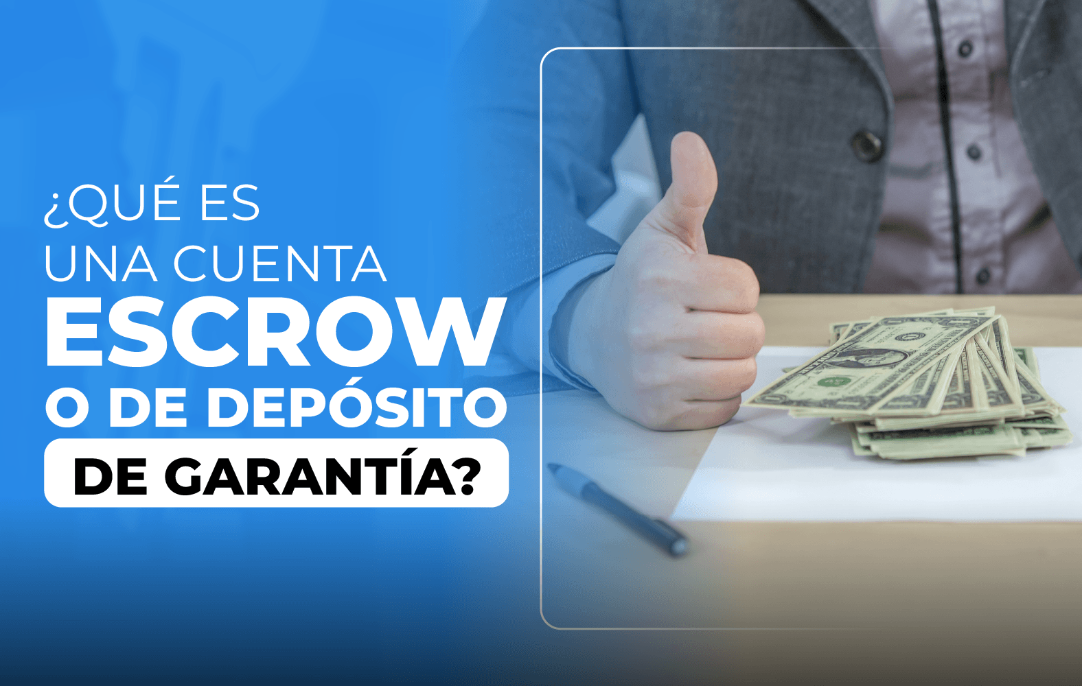 ¿Sabes qué es una cuenta de depósito de garantía?
