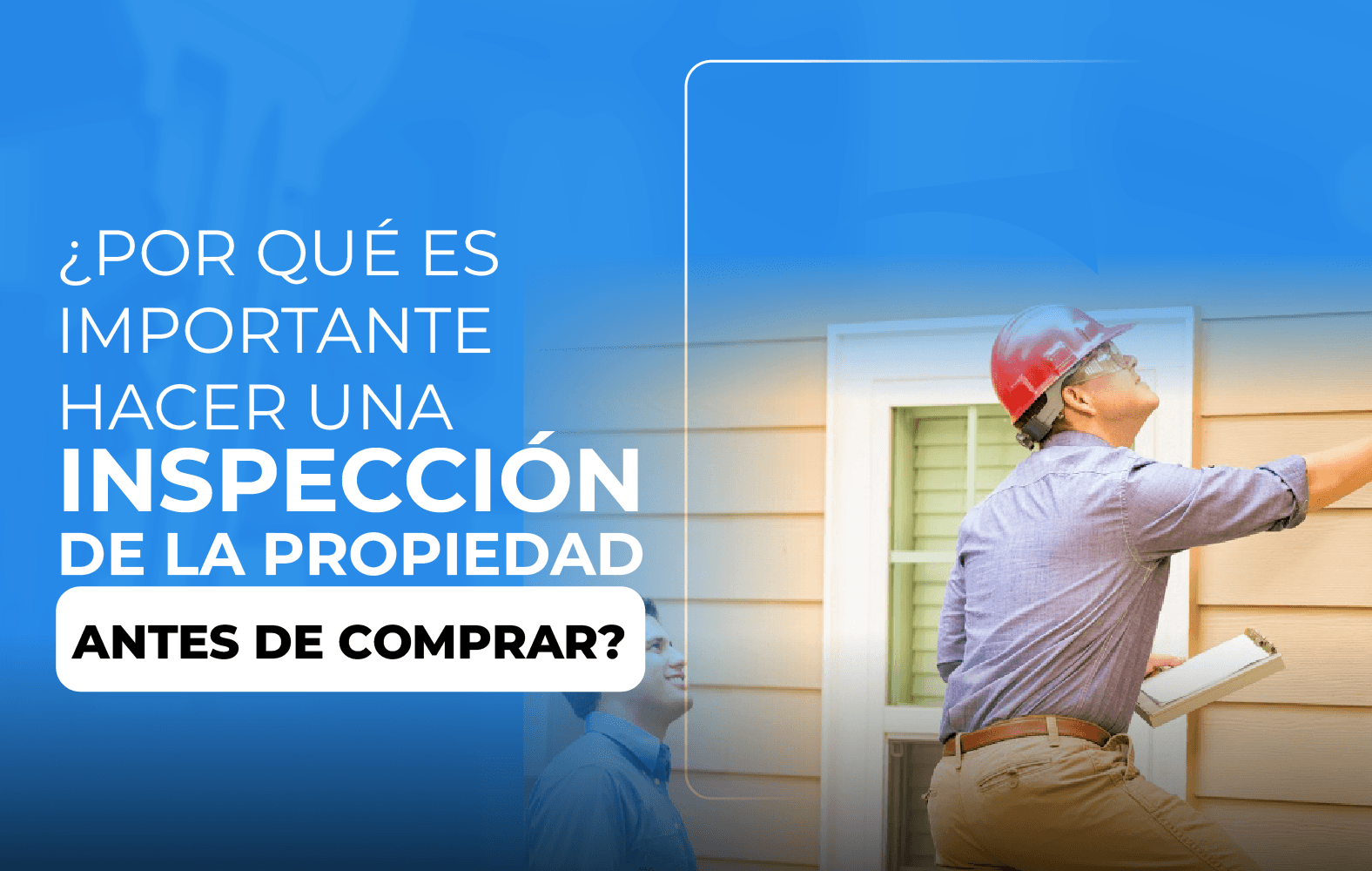 Siempre debes hacer una inspección de la propiedad antes de cerrar la compra