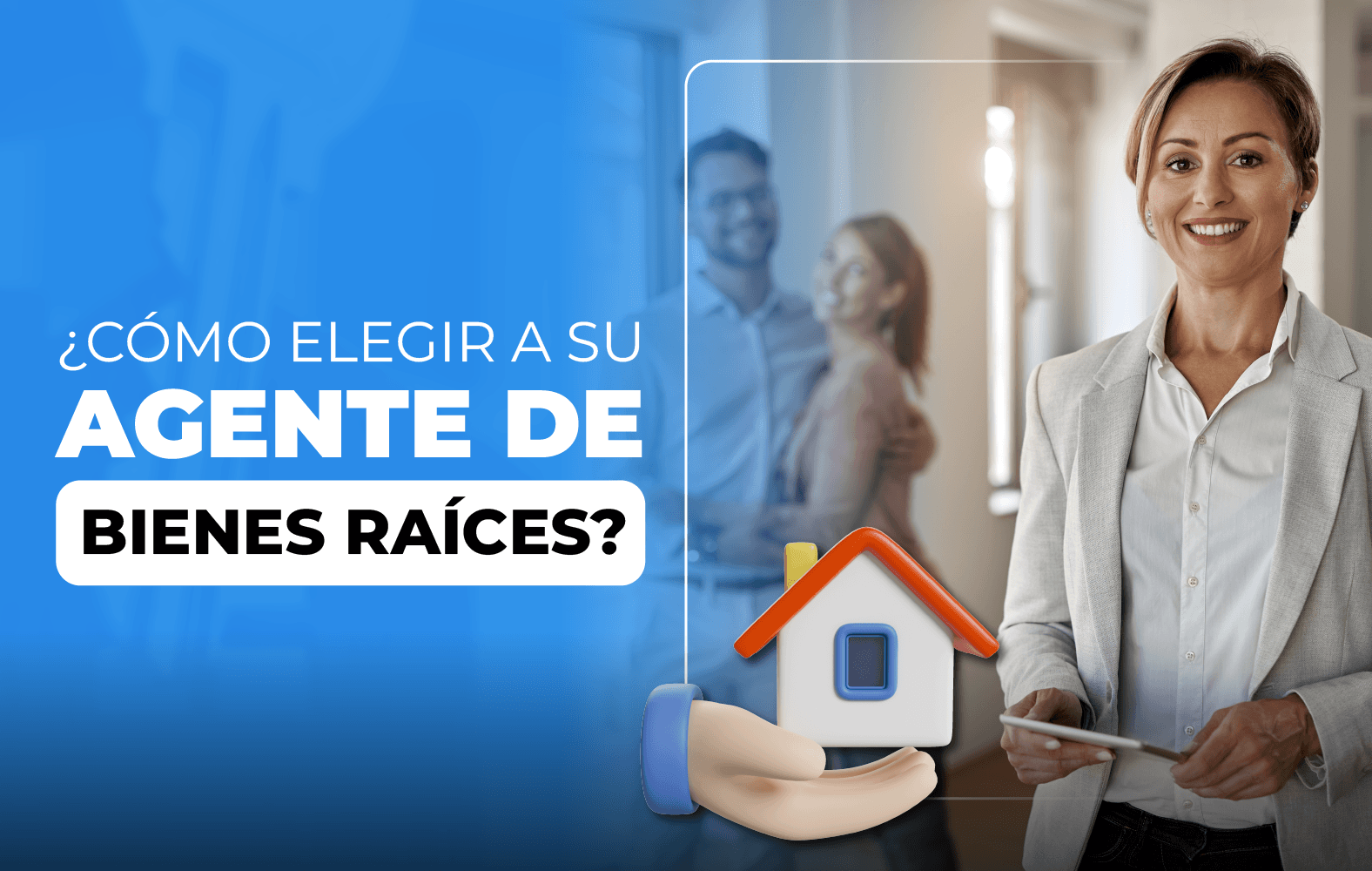 Te enseñamos a cómo elegir un buen agente de bienes raíces